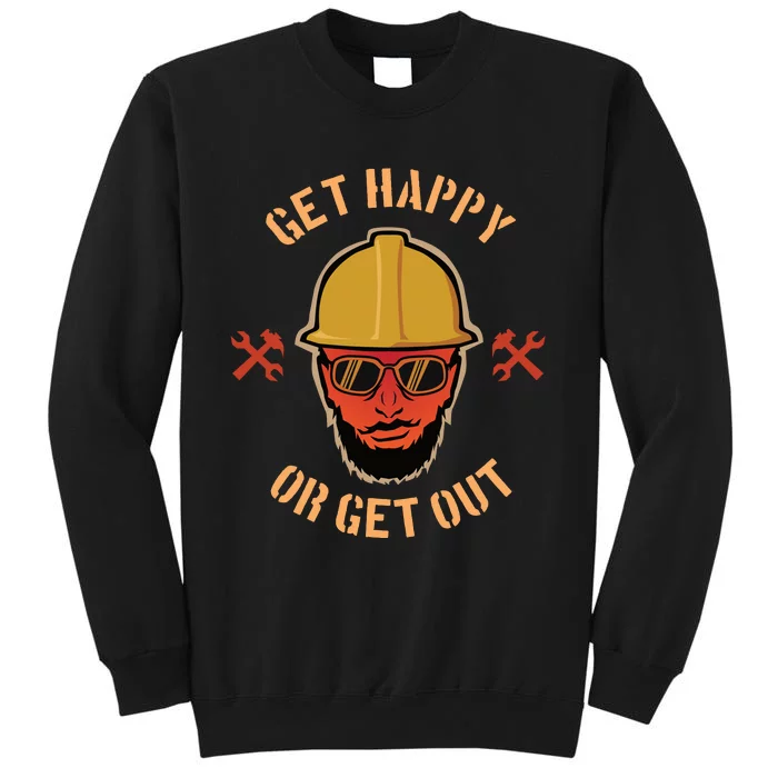 Get Happy Or Get Out Sweatshirt