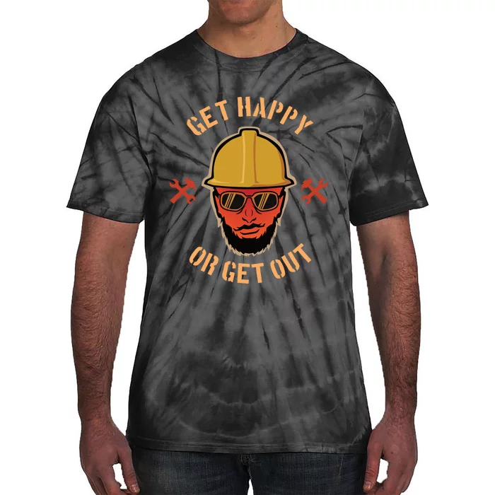 Get Happy Or Get Out Tie-Dye T-Shirt