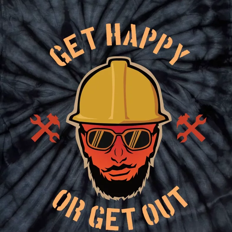 Get Happy Or Get Out Tie-Dye T-Shirt