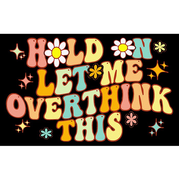 Groovy Hold On Let Me Overthink This Funny Mom Overthinking Bumper Sticker