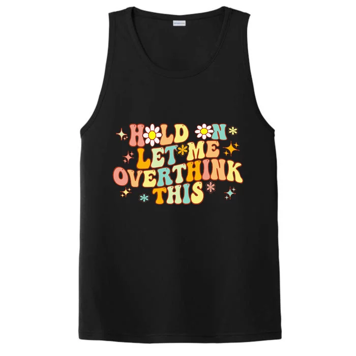 Groovy Hold On Let Me Overthink This Funny Mom Overthinking Performance Tank