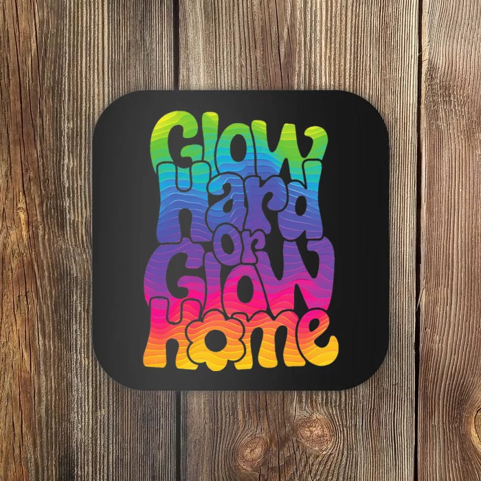 Glow Hard or Glow Home Coaster