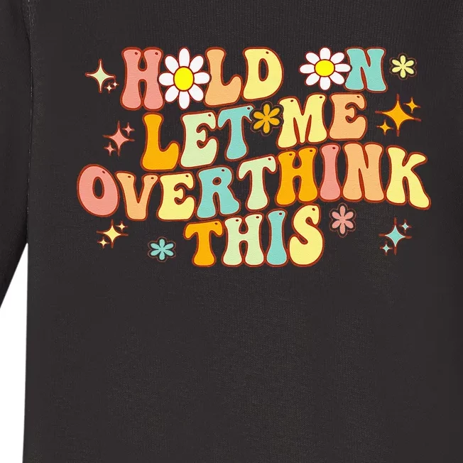 Groovy Hold On Let Me Overthink This Funny Mom Overthinking Baby Long Sleeve Bodysuit