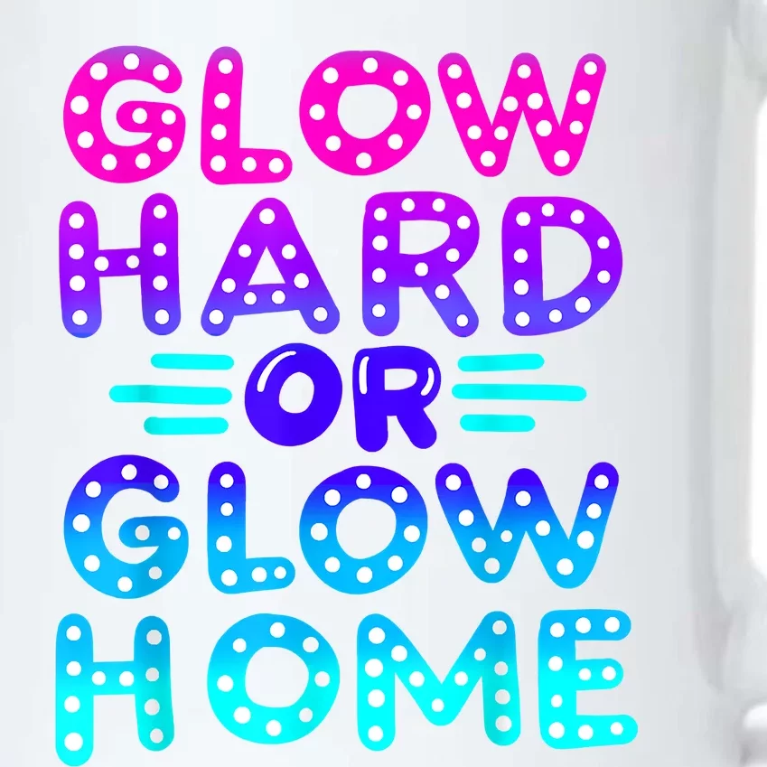 Glow Hard Or Glow Home Neon Party Lover Black Color Changing Mug