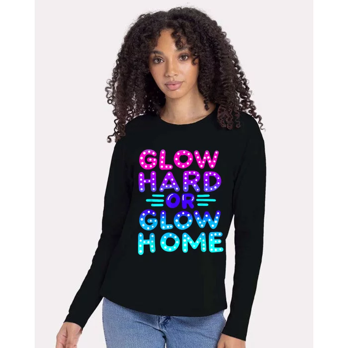 Glow Hard Or Glow Home Neon Party Lover Womens Cotton Relaxed Long Sleeve T-Shirt