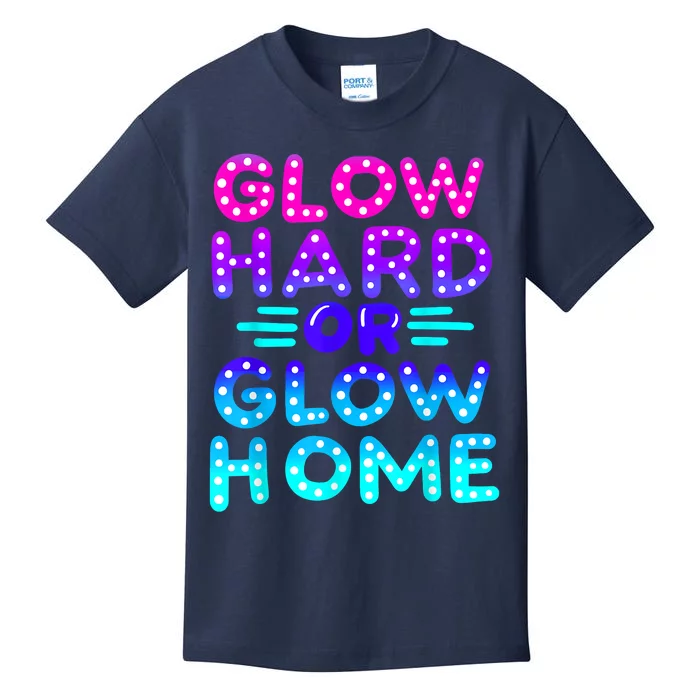 Glow Hard Or Glow Home Neon Party Lover Kids T-Shirt