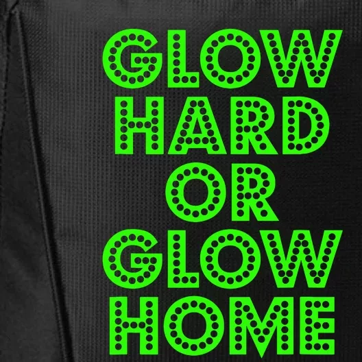 Glow Hard Or Glow Home | 70s 80s Funny Glow City Backpack