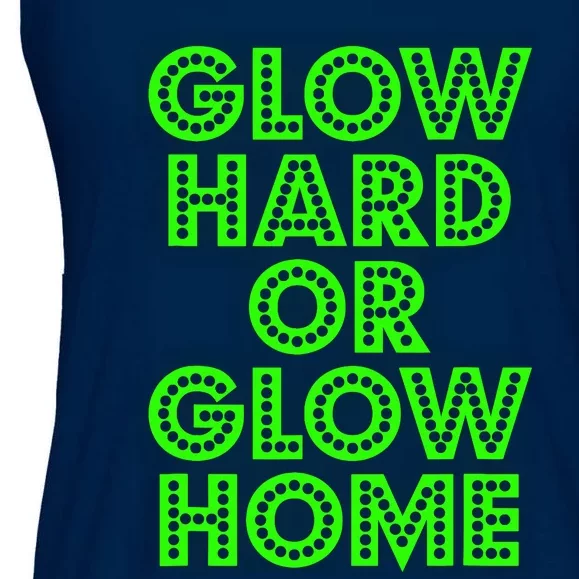 Glow Hard Or Glow Home | 70s 80s Funny Glow Ladies Essential Flowy Tank