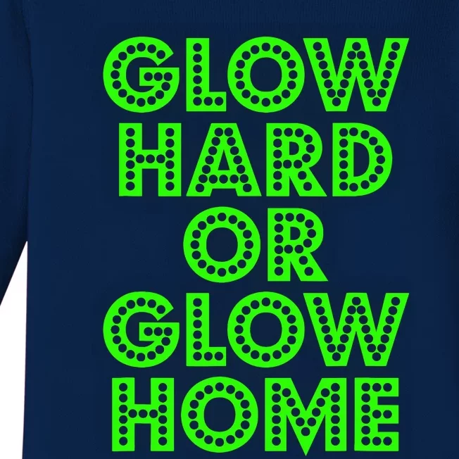 Glow Hard Or Glow Home | 70s 80s Funny Glow Baby Long Sleeve Bodysuit