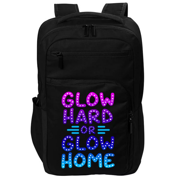 Glow Hard Or Glow Home Party Impact Tech Backpack