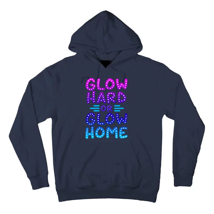 Glow Hard Or Glow Home Party Tall Hoodie