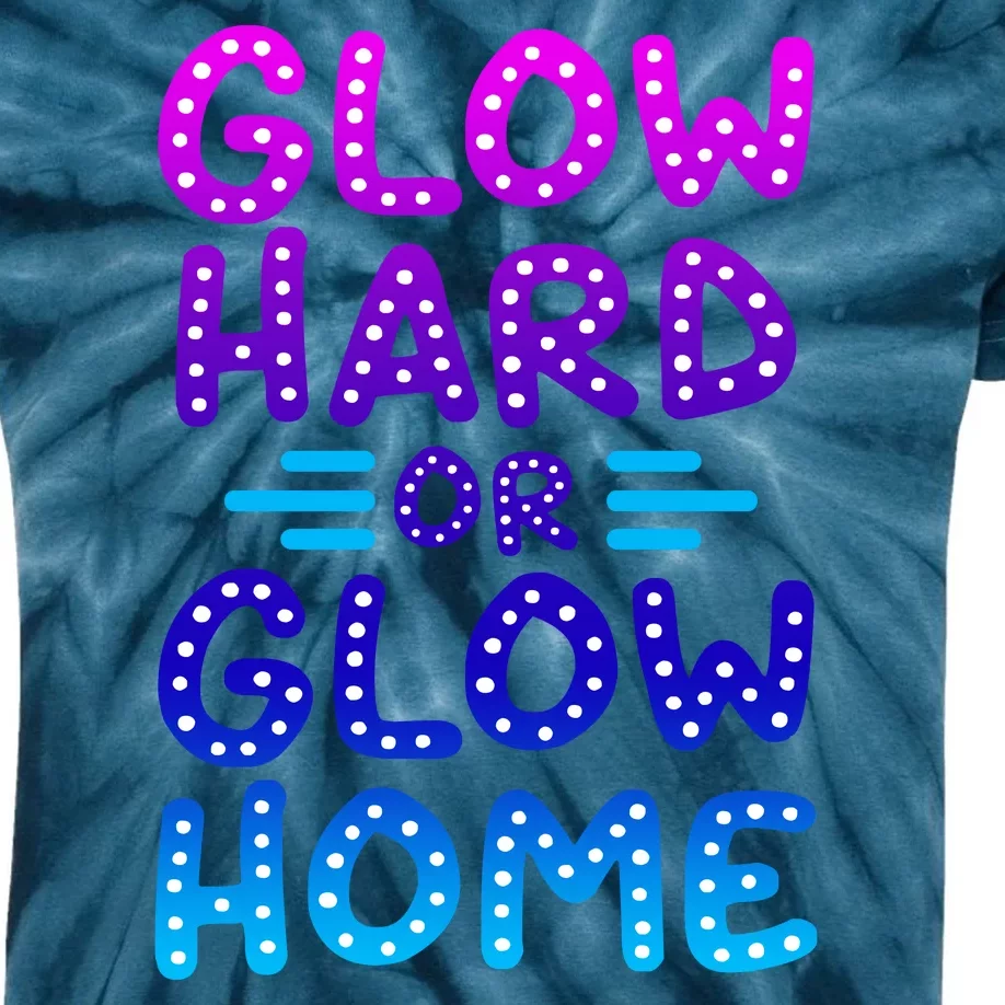 Glow Hard Or Glow Home Party Kids Tie-Dye T-Shirt