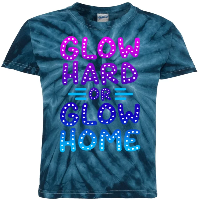 Glow Hard Or Glow Home Party Kids Tie-Dye T-Shirt