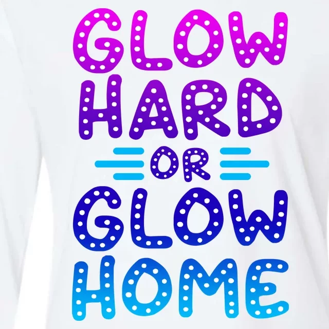 Glow Hard Or Glow Home Party Womens Cotton Relaxed Long Sleeve T-Shirt