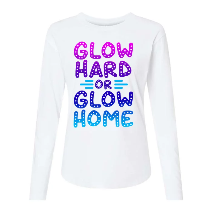 Glow Hard Or Glow Home Party Womens Cotton Relaxed Long Sleeve T-Shirt