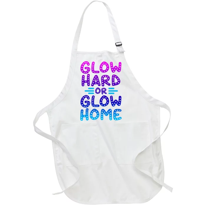 Glow Hard Or Glow Home Party Full-Length Apron With Pocket