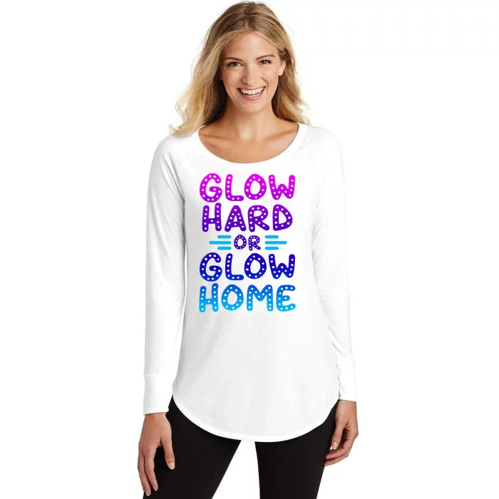 Glow Hard Or Glow Home Party Women's Perfect Tri Tunic Long Sleeve Shirt