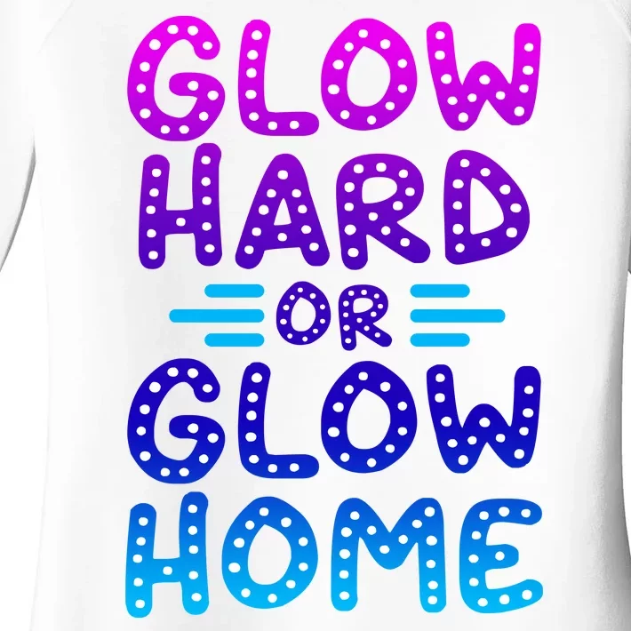 Glow Hard Or Glow Home Party Women's Perfect Tri Tunic Long Sleeve Shirt