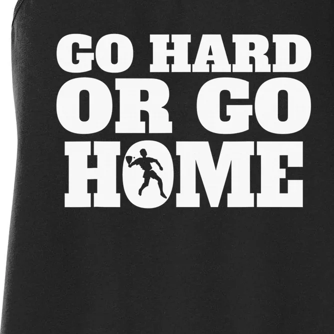 Go Hard Or Go Home Racquetball Funny Gift Women's Racerback Tank