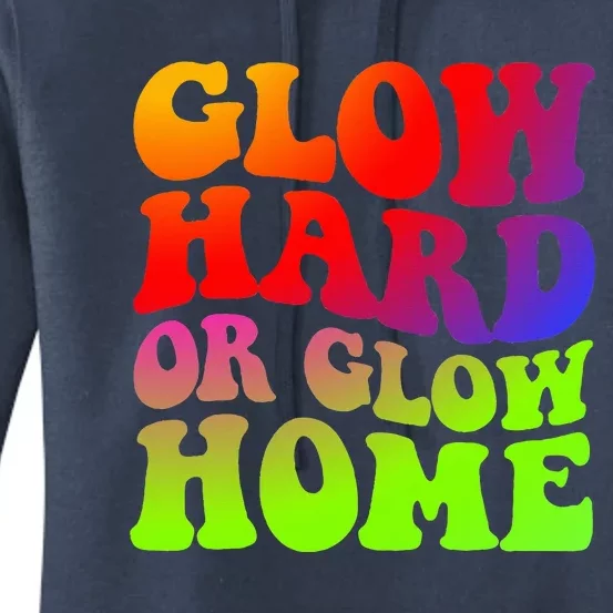 Glow Hard Or Glow Home 70s 80s Women's Pullover Hoodie