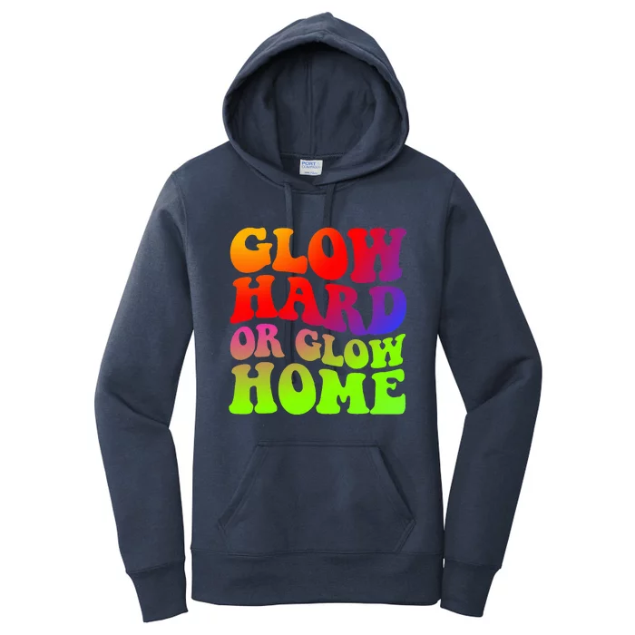 Glow Hard Or Glow Home 70s 80s Women's Pullover Hoodie