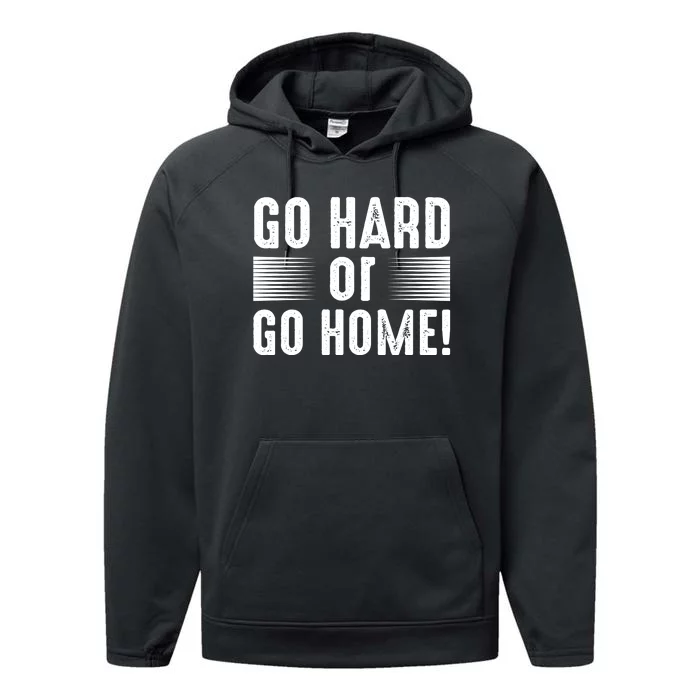 Go Hard Or Go Home Performance Fleece Hoodie