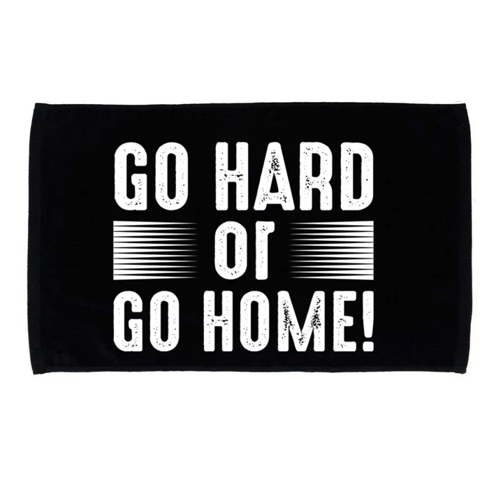 Go Hard Or Go Home Microfiber Hand Towel