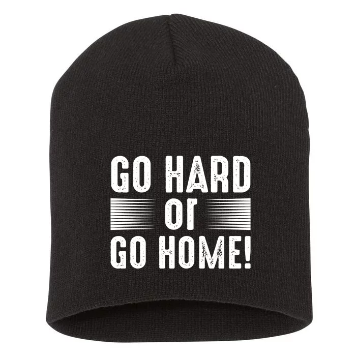 Go Hard Or Go Home Short Acrylic Beanie