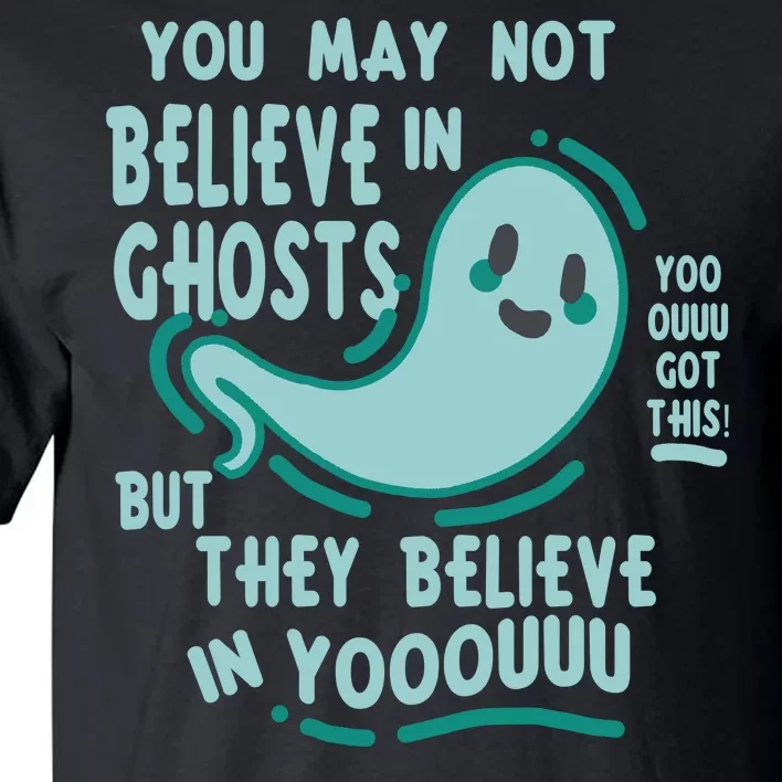 Ghosts Believe In You Funny Halloween Tall T-Shirt