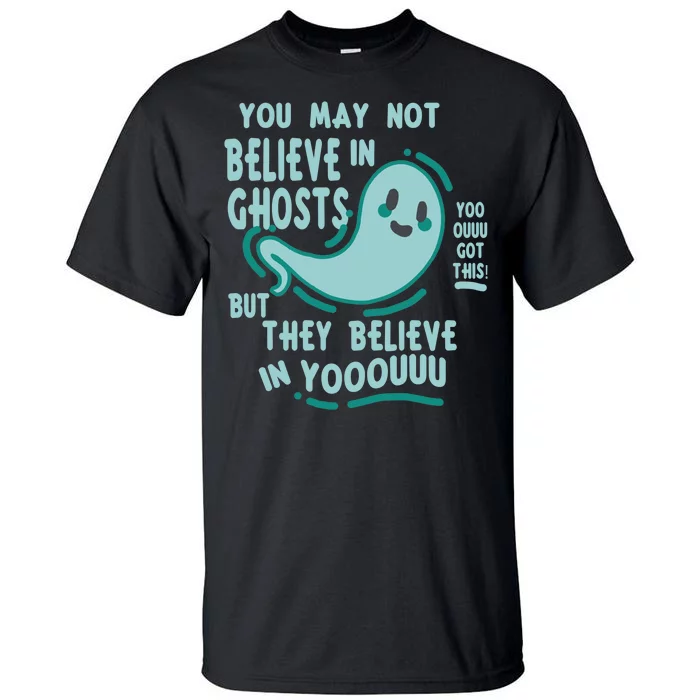 Ghosts Believe In You Funny Halloween Tall T-Shirt