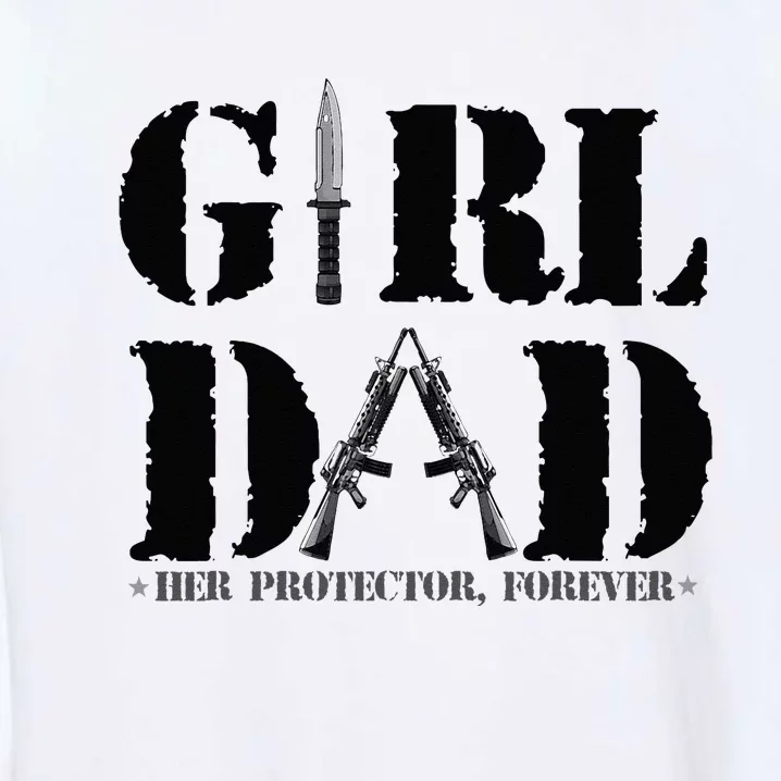 GirlDad Her Protector Forever Funny Father of daughter Garment-Dyed Sweatshirt