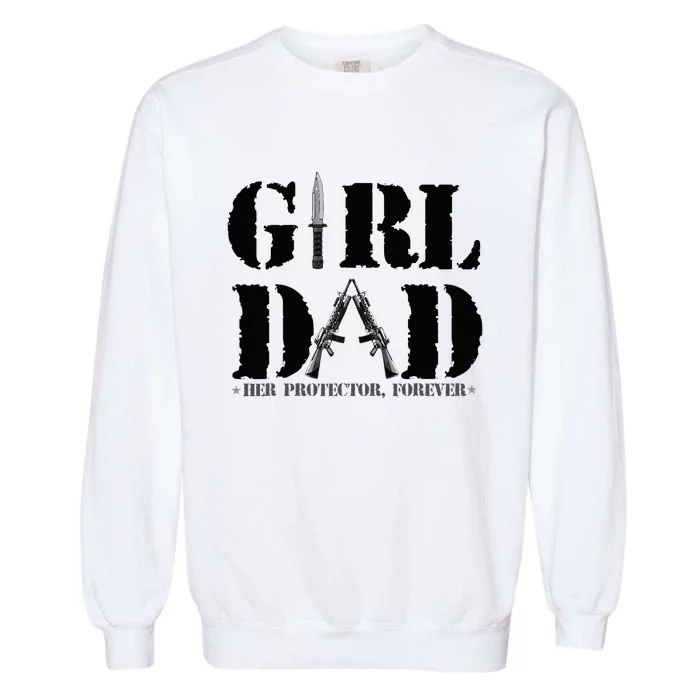 GirlDad Her Protector Forever Funny Father of daughter Garment-Dyed Sweatshirt