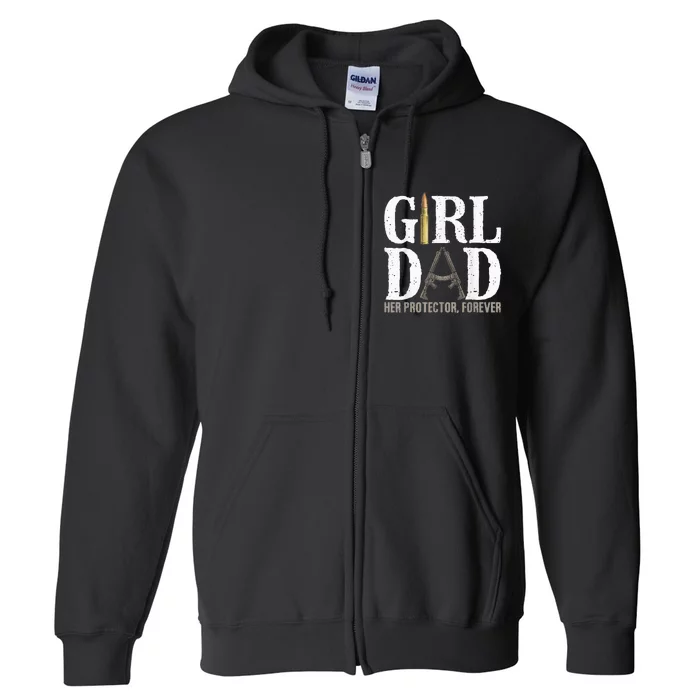 GirlDad Her Protector Forever Funny quote Full Zip Hoodie