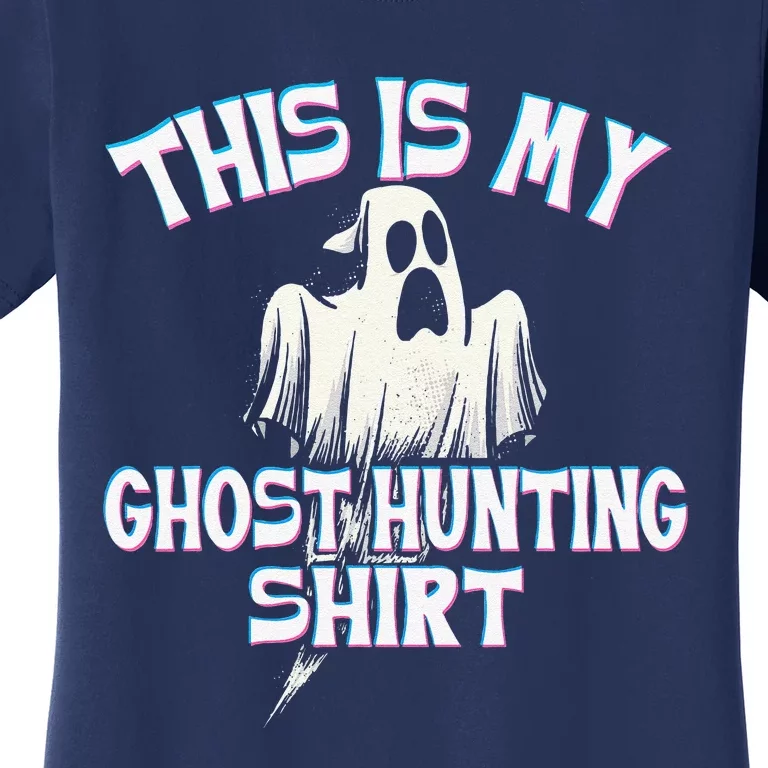 Ghost Hunting Paranormal Investigator Spooky Halloween Women's T-Shirt