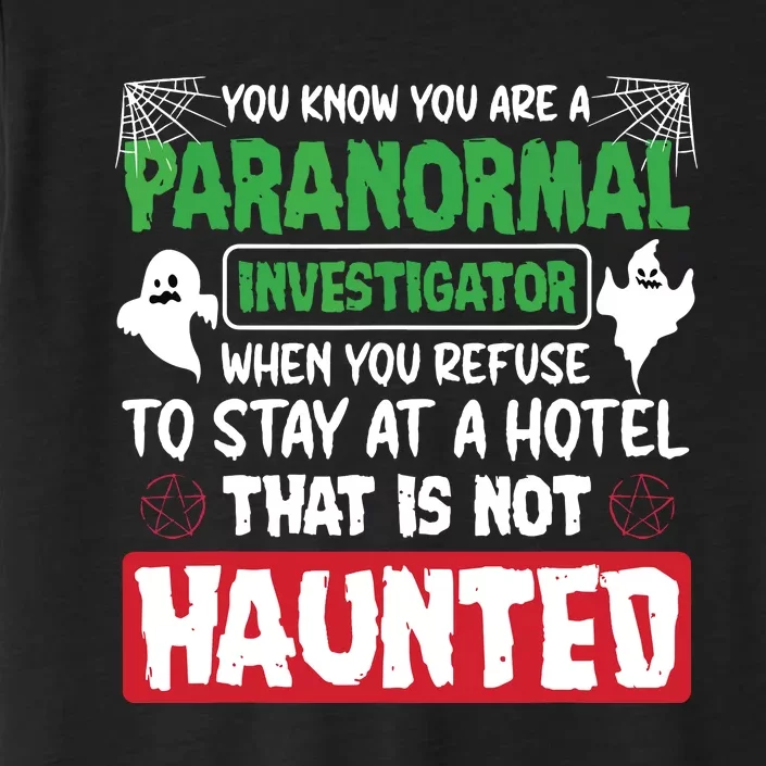 Ghost Hunting Paranormal Investigator Quote ChromaSoft Performance T-Shirt