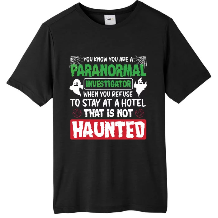 Ghost Hunting Paranormal Investigator Quote ChromaSoft Performance T-Shirt