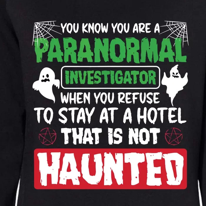 Ghost Hunting Paranormal Investigator Quote Womens California Wash Sweatshirt