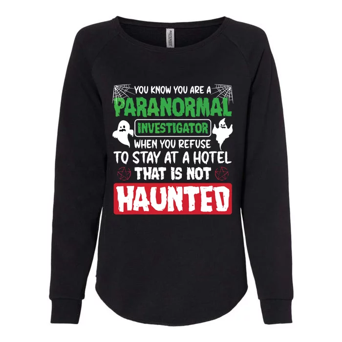 Ghost Hunting Paranormal Investigator Quote Womens California Wash Sweatshirt