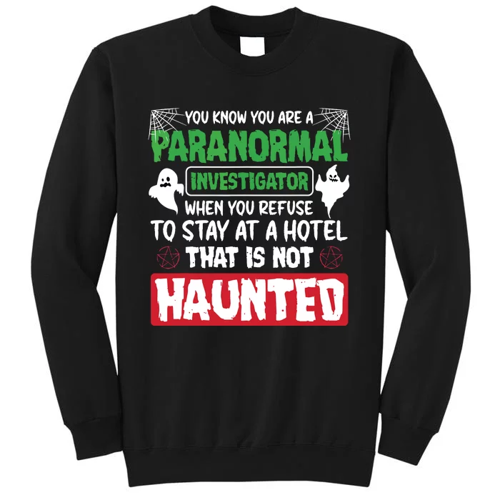 Ghost Hunting Paranormal Investigator Quote Tall Sweatshirt