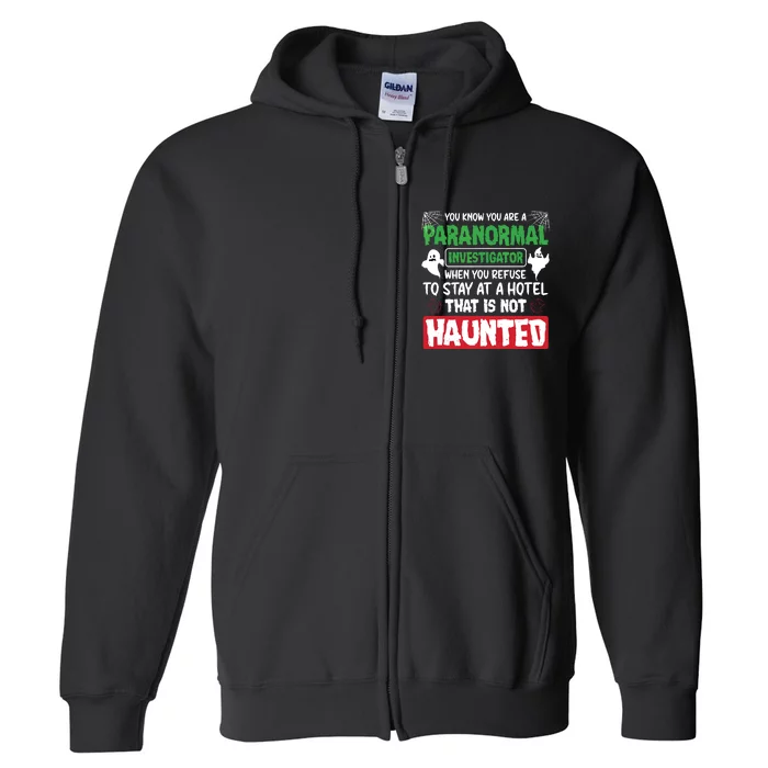 Ghost Hunting Paranormal Investigator Quote Full Zip Hoodie