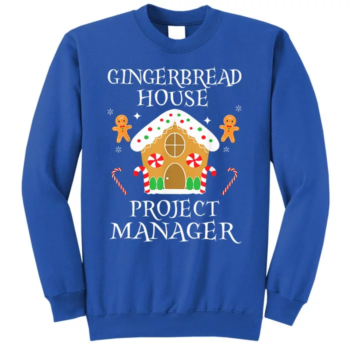 Gingerbread House Project manager Decorating Baking Xmas Tall Sweatshirt