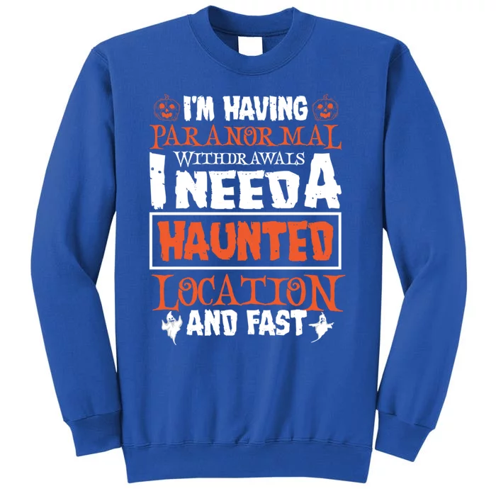 Ghost Hunting Paranormal Investigator Paranormal Withdrawals Gift Tall Sweatshirt