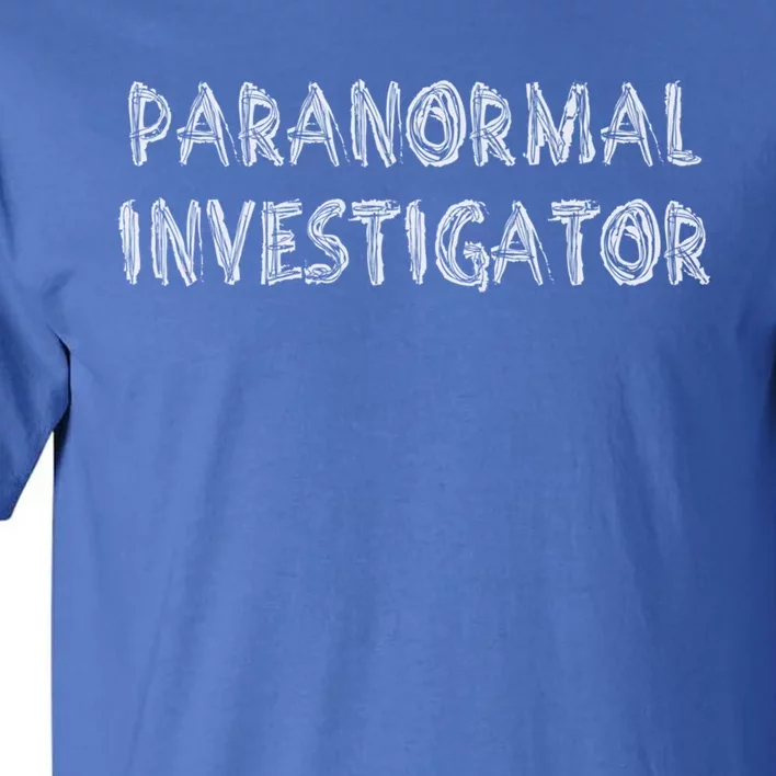 Ghost Hunting Paranormal Investigator Gift Tall T-Shirt