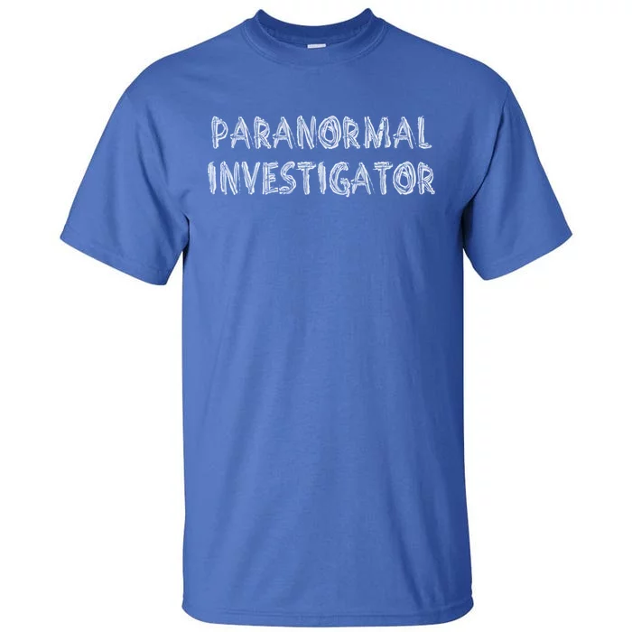 Ghost Hunting Paranormal Investigator Gift Tall T-Shirt