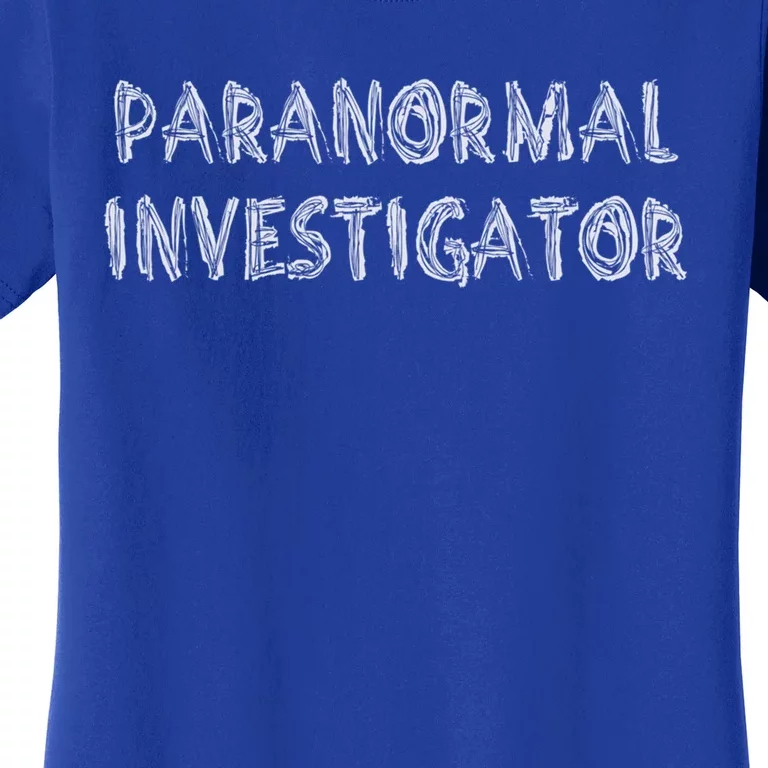 Ghost Hunting Paranormal Investigator Gift Women's T-Shirt