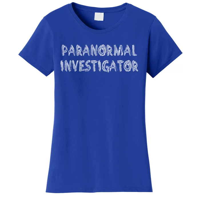 Ghost Hunting Paranormal Investigator Gift Women's T-Shirt