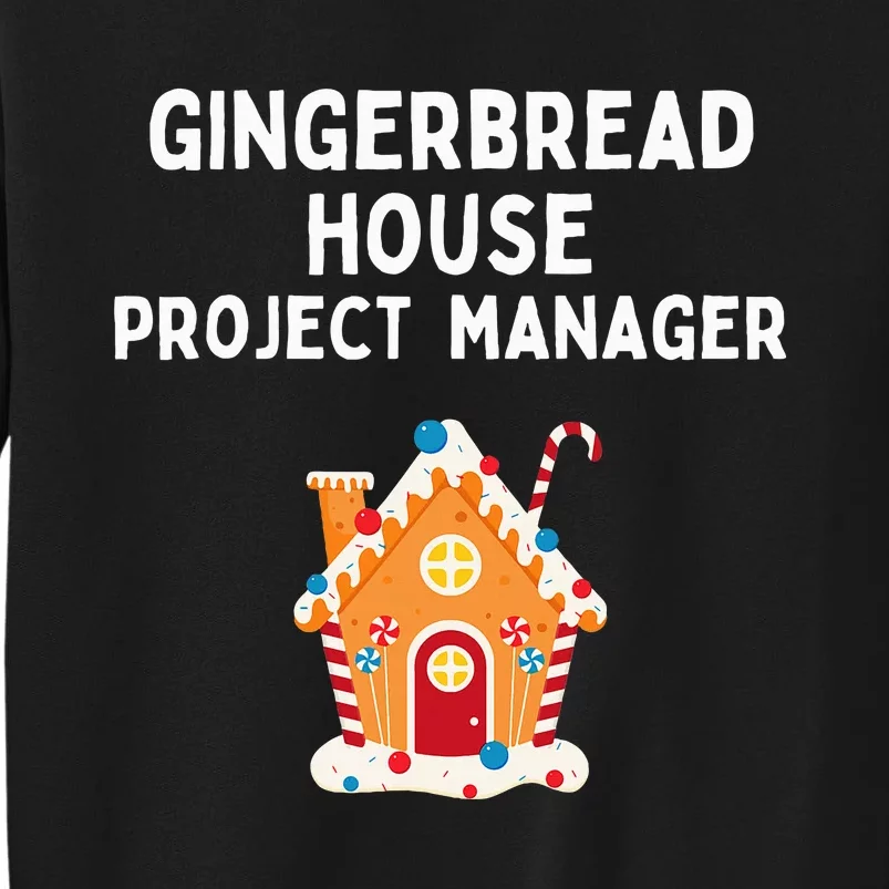 Gingerbread House Project Manager gift for christmas Tall Sweatshirt