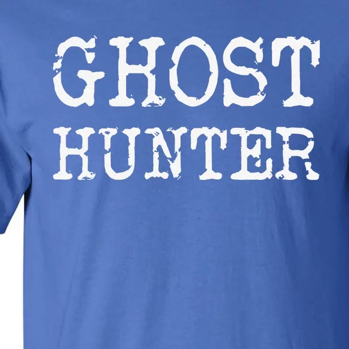 Ghost Hunter Paranormal Investigator Halloween Gift Idea Tall T-Shirt