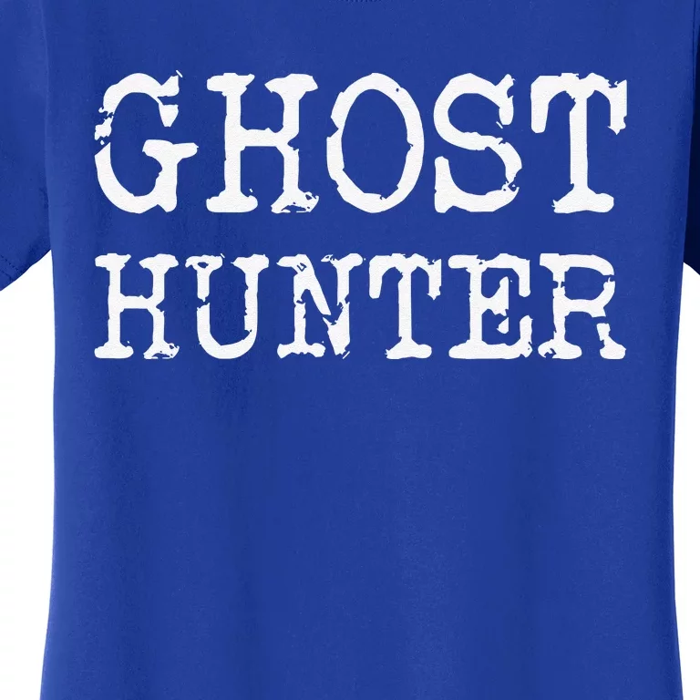 Ghost Hunter Paranormal Investigator Halloween Gift Idea Women's T-Shirt