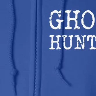 Ghost Hunter Paranormal Investigator Halloween Gift Idea Full Zip Hoodie